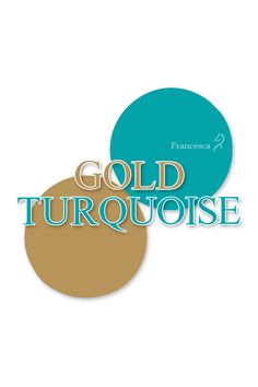 gold and turquoise circles with the words gold turquse