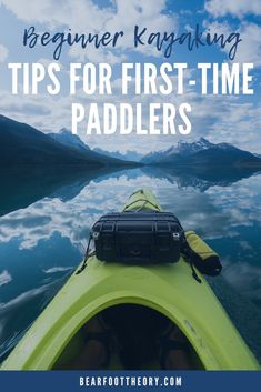 a kayak with the text beginner kayaking tips for first - time paddlers