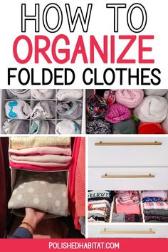 an organized closet filled with clothes and text overlay that says how to organize folded clothes