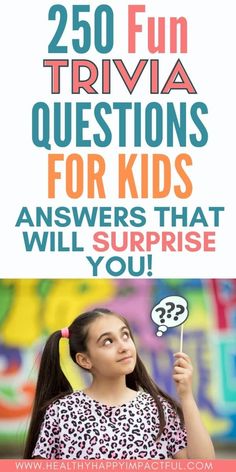 a girl holding up a sign that says, 200 fun trivia questions for kids answers that will surprise you