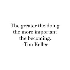 a quote from tim keller that reads, the greater effort is to be able to