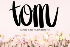 the word tom is surrounded by flowers in front of a pink background with black lettering