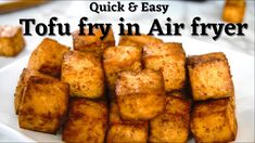 tofu fry in air fryer on a plate with the words quick and easy