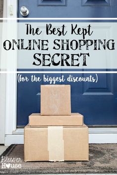 cardboard boxes stacked on top of each other in front of a blue door with text overlay the best kept online shopping secret for the biggest discounts