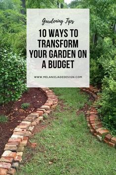 a garden path with the words gardening tips 10 ways to transform your garden on a budget