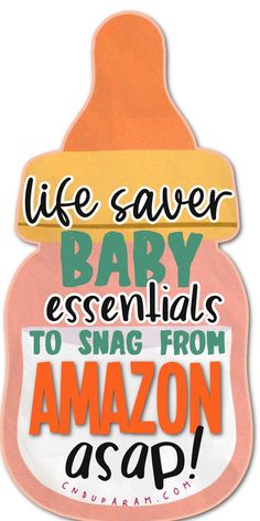 an orange bottle with the words life saver baby essentials to sing from amazon asp