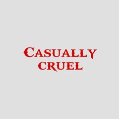 the words causally cruel are red against a gray background