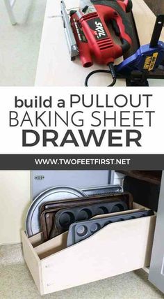 an image of a box with tools in it and the words build a pullout baking sheet drawer