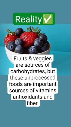 fruits and veggies are sources of carbohydrates, but these unprocessed foods are important sources of vitamins and antioxins and fiber