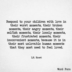 an old black and white photo with the words, respond to your children with love in their worst moments