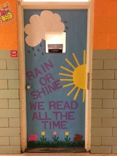 a door with the words rain or shine painted on it