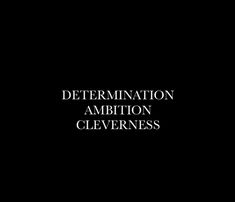 the words determination, ambiton, and cleverness are in white letters on a black background