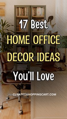 an office with a desk, chair and bookshelf in the background text reads 17 best home office decor ideas you'll love