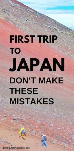 two people hiking up a hill with the words first trip to japan don't make these