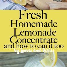 fresh homemade lemonade concentrate and how to can it too