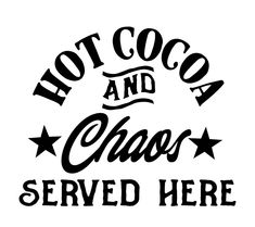 the hot cocoa and chaos served here sign is black on white, with stars around it