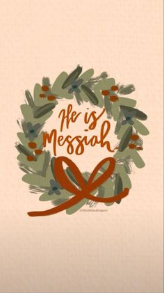 a wreath with the words he is messiah on it