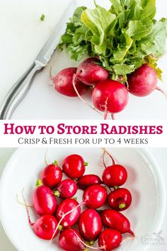 some radishes are on a white plate next to greens and a knife with the words how to store radishes crisp & fresh for up to 4 weeks