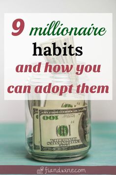 money in a glass jar with the words 9 millionaire habitts and how you can adopt them