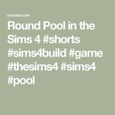 the text reads round pool in the sims 4 shorts sims4buld game them