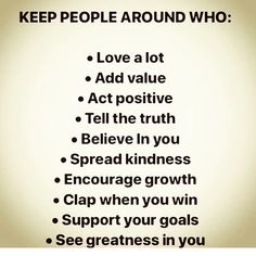 the words keep people around who love a lot add value act the truth believe in you spread kindness engage growth clap when you win