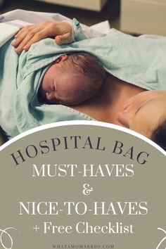 a baby wrapped in a blanket with the title hospital bag must haves and nice - to - haves + free checklist