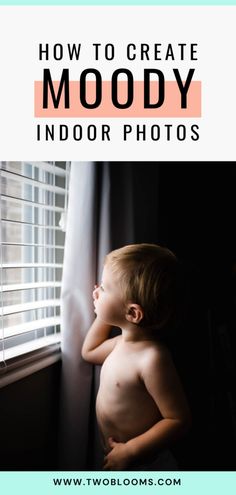 a young boy looking out the window with text overlay that reads how to create mood in