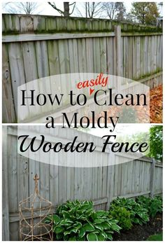 a wooden fence with the words easy how to clean a moldy wooden fence