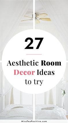 a white bedroom with the words 27 aesthetic room decor ideas to try