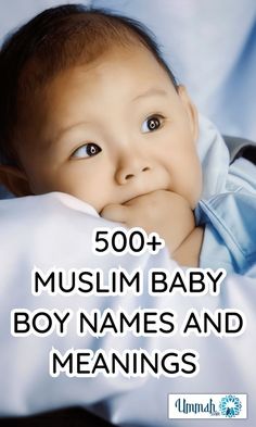 a baby laying on top of a bed with the words 500 muslim baby boy names and meanings