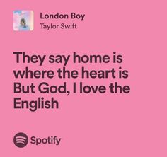 a pink background with the words they say home is where the heart is but god, i love the english