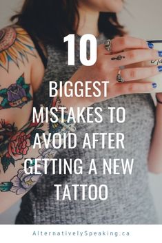 a woman with tattoos on her arm and the words 10 biggest mistakes to avoid getting a new tattoo