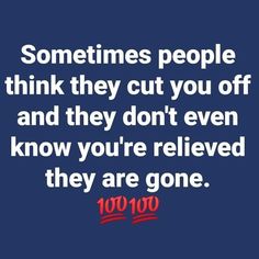 a quote that says sometimes people think they cut you off and they don't even know