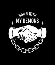 two hands holding each other with the words down with my demonss