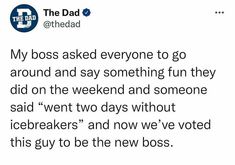 a tweet with the caption'my boss asked everyone to go around and say something fun they did on the weekend and someone said