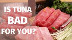 there are many different types of food on this plate with the words is tuna bad for you?