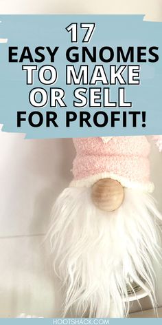 DIY Gnome with a pink hat. Reads, "17 Easy Gnomes To make or sell for profit!" Easy Gonk Craft, Diy Gnome Ornaments Free Pattern, Making A Gonk, Easy Gnomes Diy How To Make, Easy Yarn Gnomes Diy, Gnome Fabric Projects, Diy Macrame Gnomes Tutorials, Making A Gnome Diy, Cute Christmas Crafts To Sell