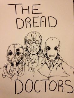 a drawing of three aliens with the caption'the dread doctors'above them