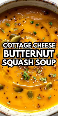 a close up of a bowl of soup with the words cottage cheese butternut squash soup