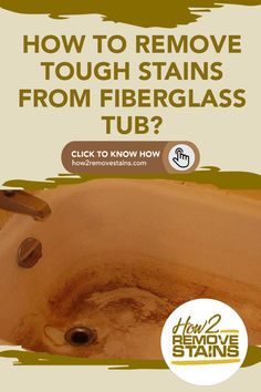 a dirty bathtub with the words how to remove tough stains from fiberglass tub?