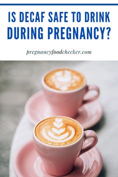 two cups of cappuccino with the words is decaf safe to drink during pregnancy?