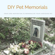 there is a memorial with flowers and a dog in the grass next to it that reads diy pet memorialss ideas and instruction to memorialize your cherished pet