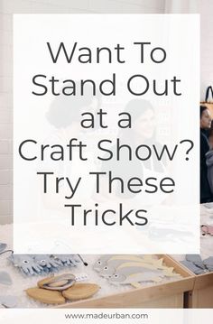 a table full of crafting items with the words want to stand out at a craft show? try these tricks