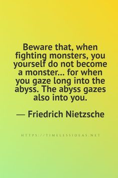 Intellectual Quotes, Friedrich Nietzsche Quotes, Become A Monster, Quotation Format, Famous Speeches, Nietzsche Quotes, Into The Abyss, Build Wealth, Philosophical Quotes