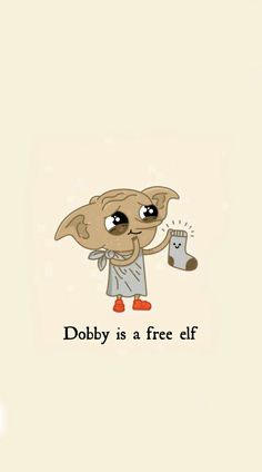 an image of a cartoon character holding a bottle with the words dobby is a free elf