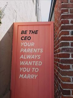 a red sign that says be the coo your parents always wanted you to marry