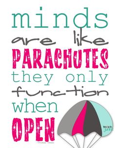 a poster with the words minds are like parachutes, they only function when open