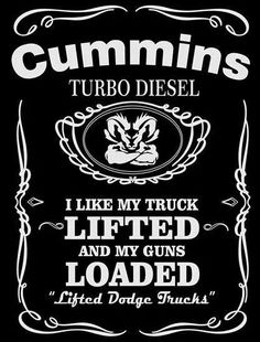 a black and white sign that says cumnnis turbo diesel i like my truck lifted and