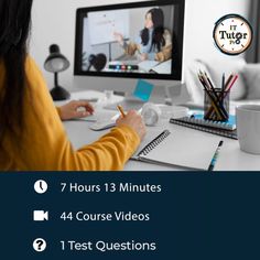 a woman sitting in front of a computer with the text 7 hours 13 minutes 4 course videos 1 test questions