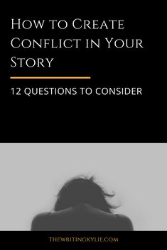 a woman's back with the text how to create conflict in your story 12 questions to consider